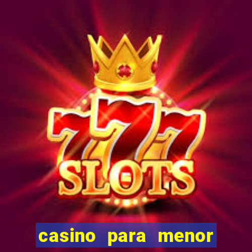 casino para menor de 18